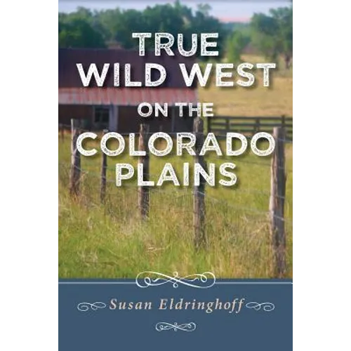 True Wild West on the Colorado Plains - Paperback