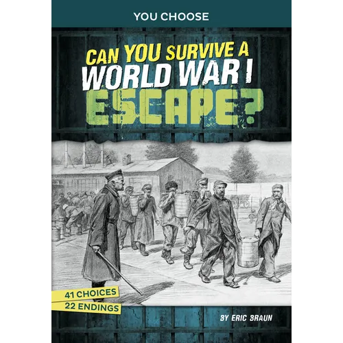 Can You Survive a World War I Escape?: An Interactive History Adventure - Hardcover