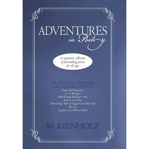 Adventures in Poetry: A Septenary Collection of Fascinating Poems for All Ages - Hardcover