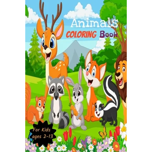 Animals Coloring Book for kids Ages 2-13: Animals Coloring Pages, Cute - Paperback
