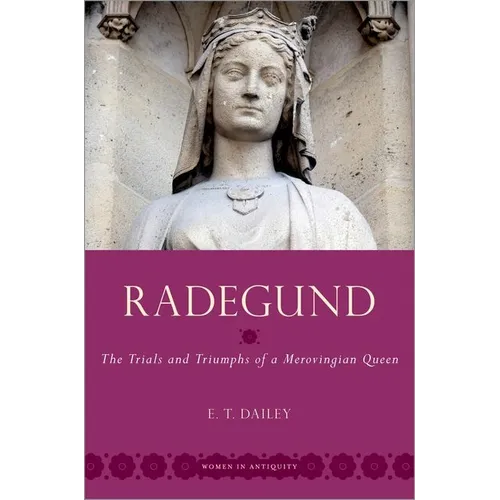 Radegund: The Trials and Triumphs of a Merovingian Queen - Paperback