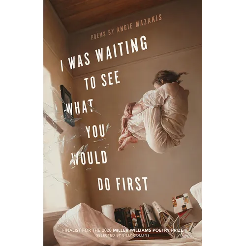 I Was Waiting to See What You Would Do First: Poems - Paperback