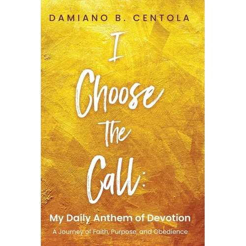 I Choose the Call: My Daily Anthem of Devotion - Paperback