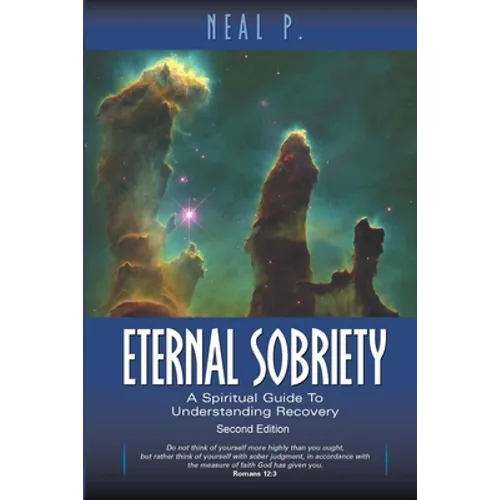 Eternal Sobriety: A Spiritual Guide To Understanding Recovery - Paperback