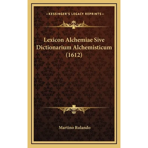 Lexicon Alchemiae Sive Dictionarium Alchemisticum (1612) - Hardcover