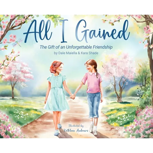 All I Gained: The Gift of an Unforgettable Friendship - Hardcover