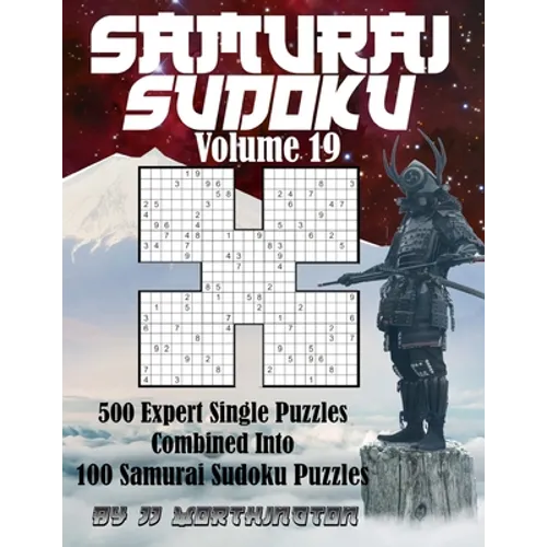 Sudoku Samurai Puzzles Large Print for Adults and Kids Expert Volume 19: 500 Expert Level Sudoku Puzzles Combined to Make 100 Samurai Sudoku Puzzles - Paperback