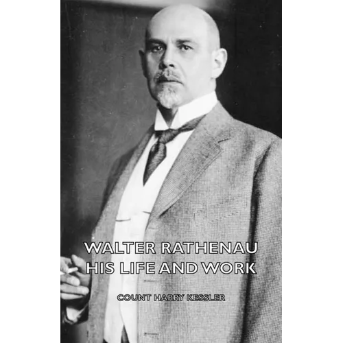Walter Rathenau: His Life and Work - Paperback