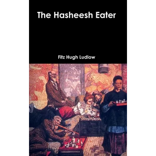 The Hasheesh Eater - Hardcover