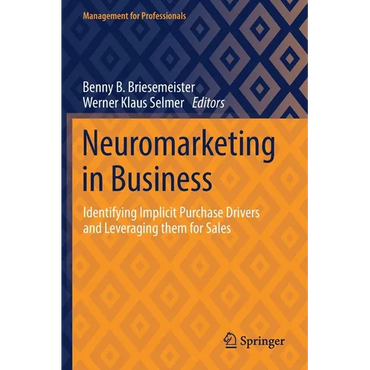 Neuromarketing in Business: Identifying Implicit Purchase Drivers and Leveraging Them for Sales - Paperback