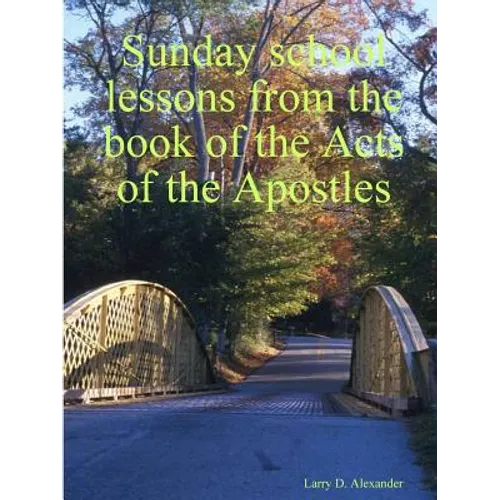 Sunday school lessons from the book of the Acts of the Apostles - Paperback