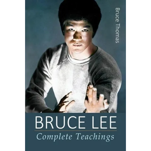 Bruce Lee: Complete Teachings - Paperback