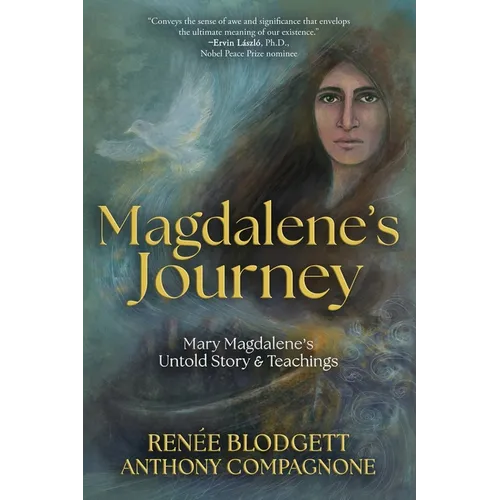 Magdalene's Journey: The Untold Story of Mary Magdalene's Life & Teachings - Paperback