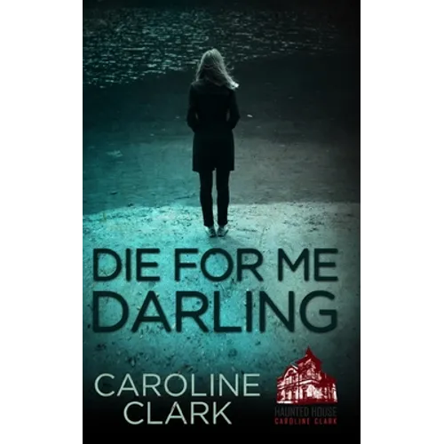 Die For Me Darling: A Dark Psychological Thriller - Paperback