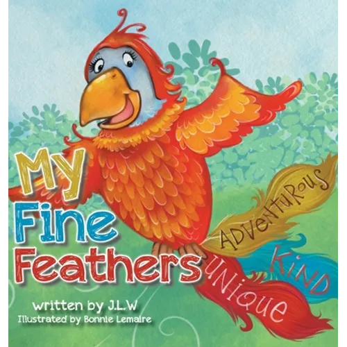 My Fine Feathers: Book Three in the Nature Nurtures Storybook Series - Hardcover