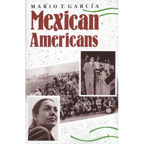 Mexican Americans: Leadership, Ideology, and Identity, 1930-1960 - Paperback