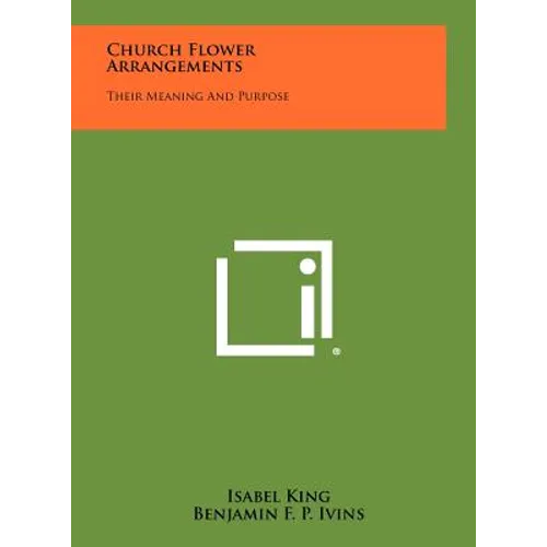 Church Flower Arrangements: Their Meaning And Purpose - Hardcover