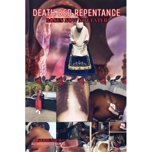 Death Bed Repentance: Roses Now Not Later - Paperback