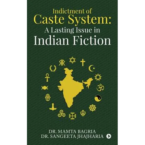 Indictment of Caste System: A Lasting Issue in Indian Fiction - Paperback