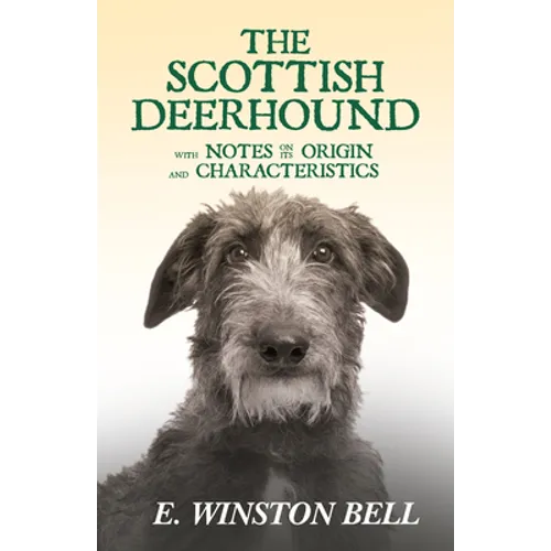 The Scottish Deerhound with Notes on its Origin and Characteristics - Hardcover