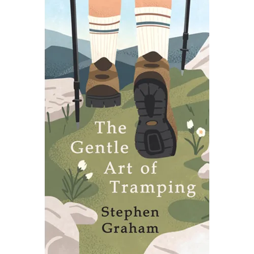 The Gentle Art of Tramping;With Introductory Essays and Excerpts on Walking - by Sydney Smith, William Hazlitt, Leslie Stephen, & John Burroughs - Paperback