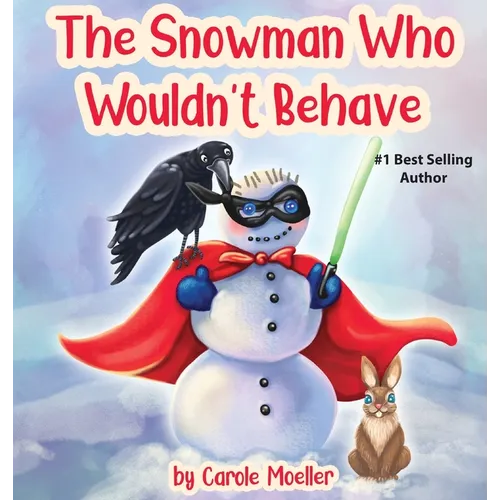 The Snowman Who Wouldn't Behave - Hardcover