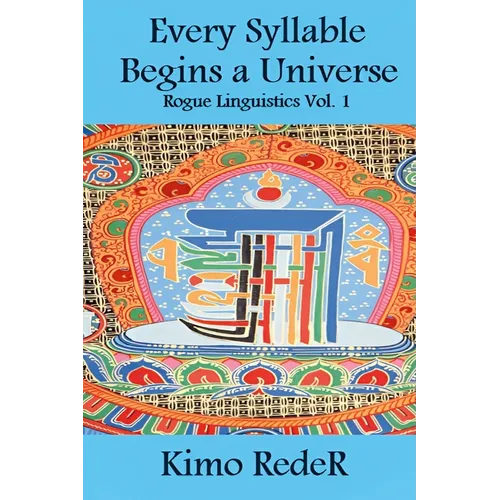 Every Syllable Begins a Universe: (Rogue Linguistics Vol. 1) - Paperback