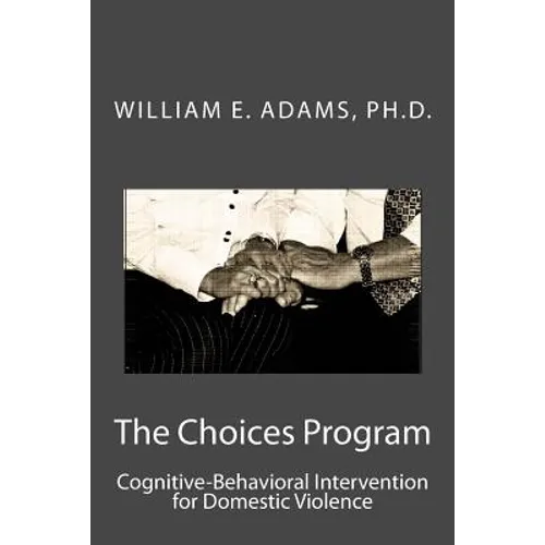 The Choices Program: Cognitive-Behavioral Intervention for Domestic Violence - Paperback