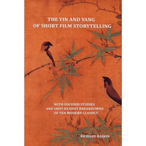 The Yin and Yang of Short Film Storytelling - Paperback