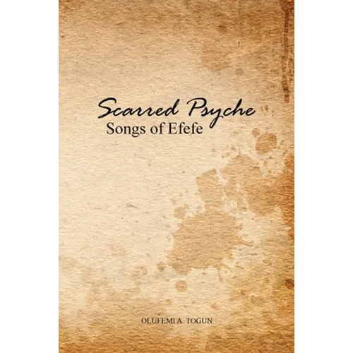 Scarred Psyche: Songs of Efefe - Paperback
