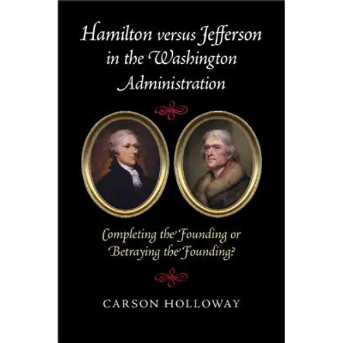 Hamilton versus Jefferson in the Washington Administration - Paperback