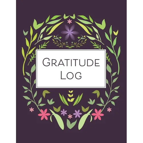 Gratitude Log: 52 Weeks of Gratitude Keeping for a Year of Happiness and Reflection - Paperback