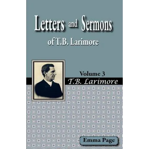 Letters and Sermons of T.B. Larimore Vol. 3 - Paperback