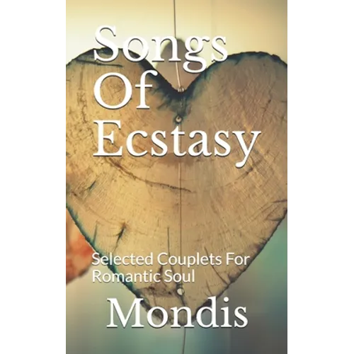 Songs Of Ecstasy: Selected Couplets For Romantic Soul - Paperback