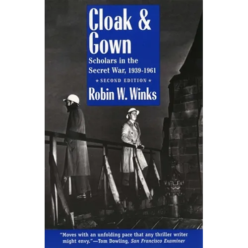 Cloak and Gown: Scholars in the Secret War, 1939-1961, Second Edition - Paperback