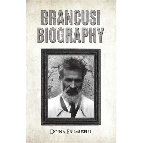 Brancusi Biography - Hardcover