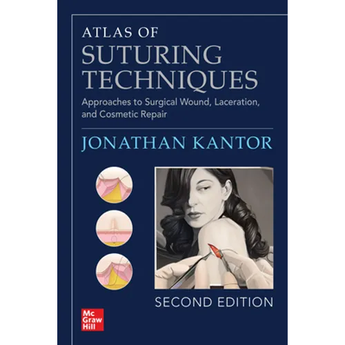 Atlas of Suturing Techniques: Approaches to Surgical Wound, Laceration, and Cosmetic Repair, Second Edition - Paperback
