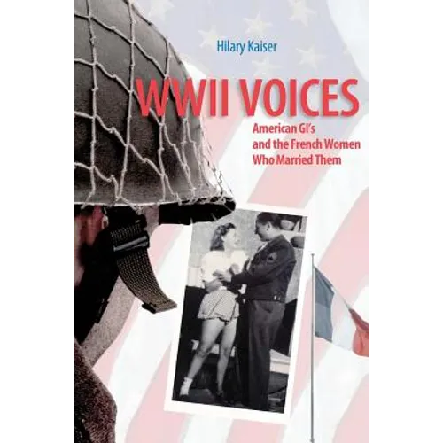WWII Voices: American GI's and the French Women Who Married Them - Paperback
