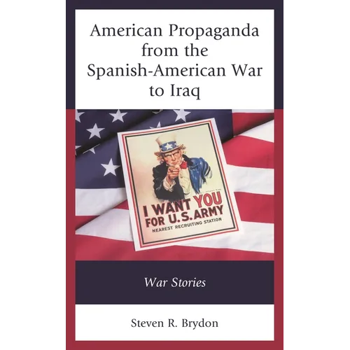 American Propaganda from the Spanish-American War to Iraq: War Stories - Paperback