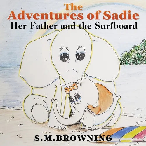 The Adventures of Sadie: Her Father and the Surfboard - Paperback