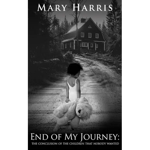 End of My Journey: The Conclusion of The Children That Nobody Wanted - Paperback