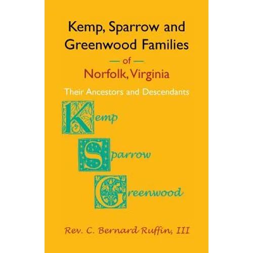 Kemp, Sparrow and Greenwood Families of Norfolk, Virginia: Their Ancestors and Descendants - Paperback