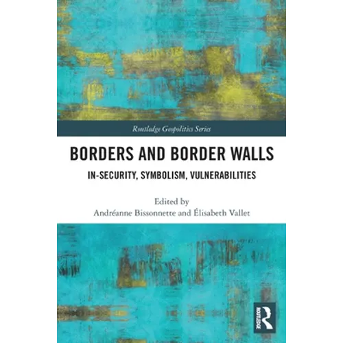 Borders and Border Walls: In-Security, Symbolism, Vulnerabilities - Paperback