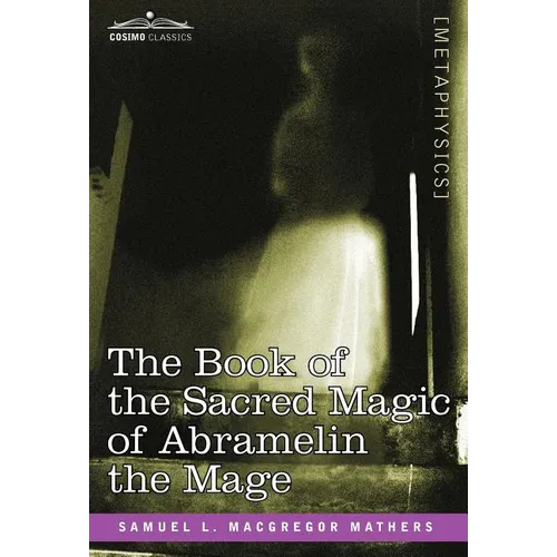 The Book of the Sacred Magic of Abramelin the Mage - Hardcover