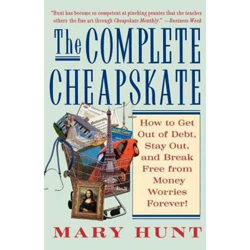 The Complete Cheapskate: How to Get Out of Debt, Stay Out, and Break Free from Money Worries Forever - Paperback