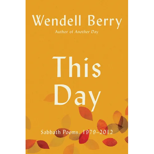 This Day: Sabbath Poems Collected and New 1979-20013 - Paperback