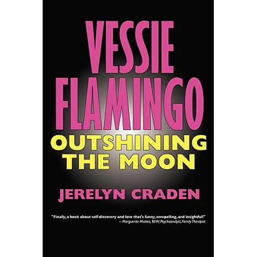 Vessie Flamingo Outshining the Moon: A Tale of Self-Mastery and Love - Paperback