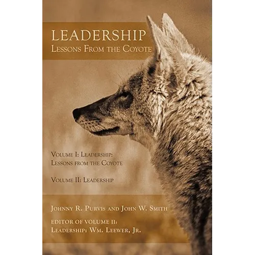 Leadership - Lessons From the Coyote: Volume I: Leadership: Lessons from the Coyote, Volume II: Leadership - Paperback