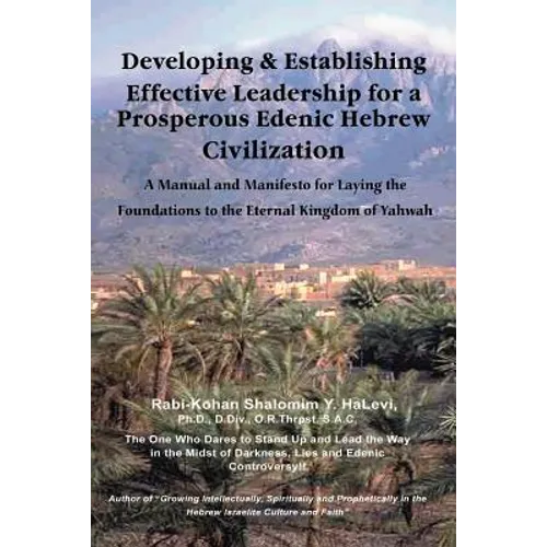 Developing and Establishing Effective Leadership for a Prosperous Edenic Hebrew Civilization - Paperback