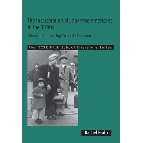 The Incarceration of Japanese Americans in the 1940s: Literature for the High School Classroom - Paperback